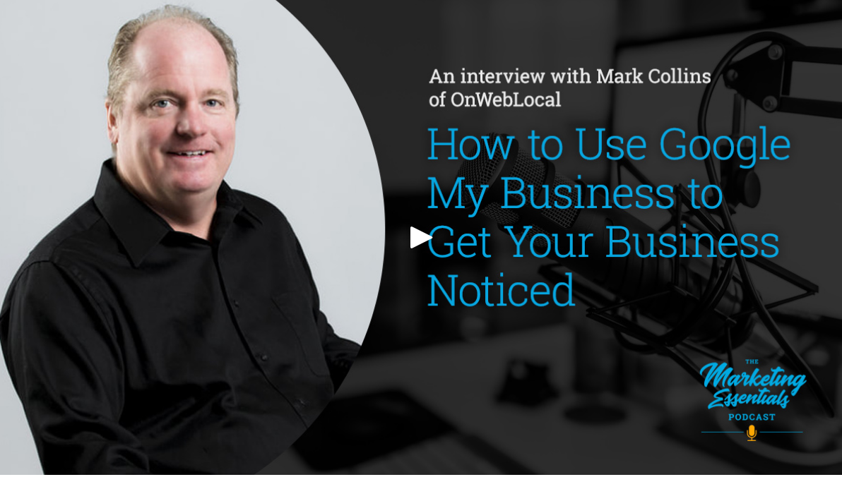 How To Use Google My Business To Get More Local Business – Podcast